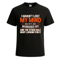 I Haven't Lost My Mind Funny Joke Novelty Party Unisex T-Shirt Gift Tee Top S