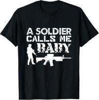 A Soldier Calls Me Baby Army Girlfriend Funny Gift TShirt Unisex T-Shirt XXXL