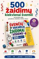 ŠVENČIŲ IR VAKARĖLIŲ ŽAIDIMAI VISIEMS: 500 smagių žaidimų