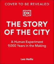 The Story of the City: A Human Experiment 9,000 Years in the Making