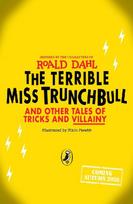 The Terrible Miss Trunchbull and Other Tales of Tricks & Villainy
