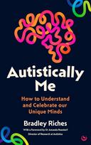 Autistically Me: How to understand and celebrate our autistic minds