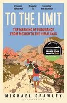 To the Limit: The Meaning of Endurance from Mexico to the Himalayas