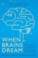 When Brains Dream: Understanding the Science and Mystery of Our Dreaming Minds