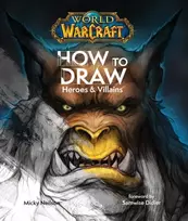 KNYGA Neilson Micky World of Warcraft: How To Draw Heroes & Villains