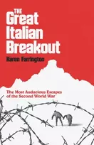 KNYGA Farrington Karen Great Italian Breakout: The Most Audacious Escapes of the Second World War