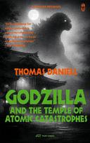 Godzilla and the Temple of Atomic Catastrophes