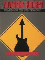 The Advancing Guitarist: Applying Guitar Concepts & Techniques