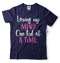 Losing My Mind One Kid At A time Tee Mom Shirt Gift For Mom Mama T-Shirt 2XL