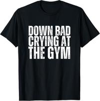Funny Retro Down Bad Crying At The Gym_ Funny GYM Gift Unisex T-Shirt S įvairiaspalvis