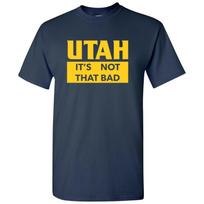 Utah It's Not That Bad - State Pride T-Shirt - Navy 3XL