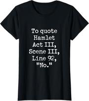 To Quote Hamlet Funny Literary Acting Actor No Joke Ladies' Crewneck T-Shirt Unisex T-Shirt S