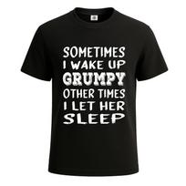 Sometimes I wake Up Grumpy Slogan Premium Novelty T-Shirt Joke Gift Mens Tee Top S įvairiaspalvis