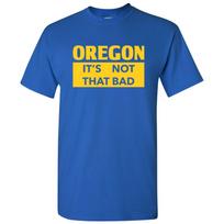 Oregon It's Not That Bad - State Pride T-Shirt - Royal S