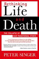 Rethinking Life and Death: The Collapse of Our Traditional Ethics