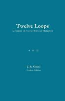 Twelve Loops (Student Edition): A System of Poems Without Metaphor