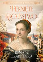 Bona. Sforcų rūmų karalienė T.4 Įtrūkusios... - Renata Czarnecka