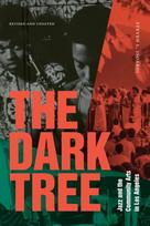 Dark Tree: Jazz and the Community Arts in Los Angeles Revised and Updated