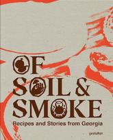 Of Soil & Smoke: Recipes and Stories from Georgia