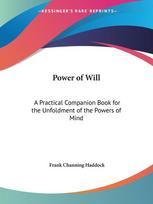 Power of Will: A Practical Companion Book for the Unfoldment of the Powers of Mind