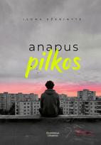 Anapus pilkos - Ilona Ežerinytė