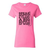 Speak Softly and Carry A Big Bottle of Wine - Funny Drinking Womens T Shirt S