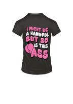 I Might Be A Handful But So Is This Ass Fun/ Adult Statement Crew Neck T-Shirt, XL
