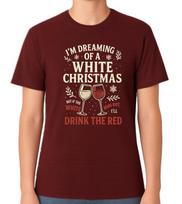 I'm Dreaming Of A White Christmas But If It Runs Out I'll Drink Red Wine T-Shirt S