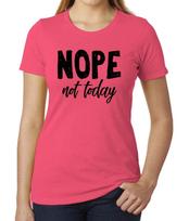 Nope, not today, Cool T-Shirts for Woman, FeminisT-Shirts M