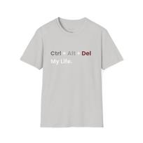 Funny Ctrl + Alt + Del My Life T-Shirt, Sarcastic Computer Tee, Unisex Softstyle 4XL