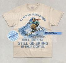 All Men Are Created Equal T-Shirt Only The Best Go Skiing In Their Eighties Tee S