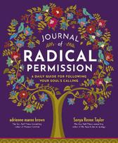 Journal of Radical Permission: A Daily Guide for Following Your Soul's Calling