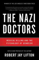 Nazi Doctors (Revised Edition): Medical Killing and the Psychology of Genocide Revised edition