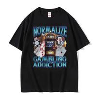 Normalizuokite lošimų priklausomybės memą T-shirt Lošimo automatas ir pokerio žetonai Juokingi T-shirts Unisex Harajuku 100% Medvilnė Apvalus kaklas T-shirt M juoda