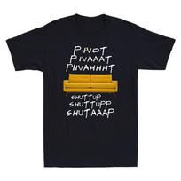 Pivot Pivaaat Piivahhht Nutilk Shuttupp Shutaaap Draugai TV laida Unisex marškinėliai L