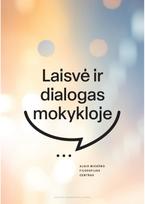 Laisvė ir dialogas mokykloje - Žilvinas Svigaris,Algis Mickūnas,Pasvalio Petro Vileišio gimnazija,Biržų „Saulės“ gimnazija,Kauno tarptautinė gimnazija Panevėžio mokymo centras