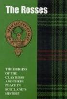 The Rosses: The Origins of the Clan Ross and Their Place in History