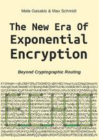 The New Era Of Exponential Encryption: - Beyond Cryptographic Routing with the Echo Protocol [Paperback]