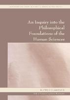 An Inquiry into the Philosophical Foundations of the Human Sciences: With a Foreword by David Rubinstein