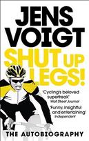 Shut up Legs!: My Wild Ride On and Off the Bike