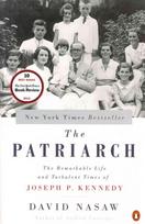 Patriarch: The Remarkable Life and Turbulent Times of Joseph P. Kennedy