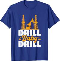 Drill Baby Drill Oil rig Oil field Trash America Unisex T-Shirt L įvairiaspalvis
