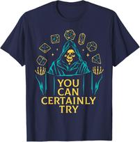 You Can Certainly Try Fantasy Skeleton Dice Art Game Humor T-Shirt S įvairiaspalvis