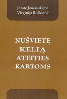 Nušvietę kelią ateities kartoms - Jūratė Jankauskienė, Virginija Ruškienė