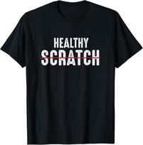 Healthy Scratch Funny Athlete Sports Humor T-Shirt S