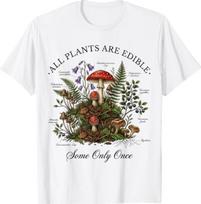 All Plants are Edible Some Only Once Funny Botany Gardeners T-Shirt S įvairiaspalvis