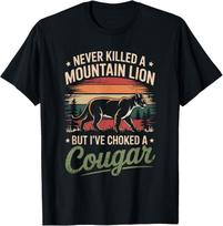 Never Killed A Mountain Lion But I've Choked A Cougar T-Shirt , Unisex Tee S įvairiaspalvis