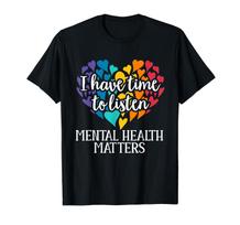 I Have Time to Listen Mental Health Awareness Matters T-Shirt Small S