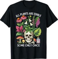 All Plants are Edible Some Only Once Humor T-Shirt S įvairiaspalvis