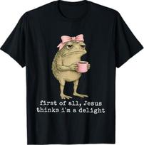 First of All Jesus Thinks I'm A Delight Frog Meme T-Shirt S įvairiaspalvis